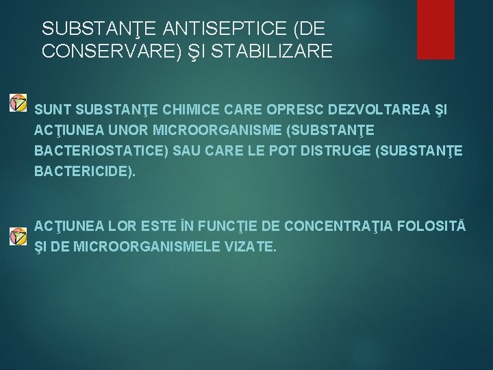 SUBSTANŢE ANTISEPTICE (DE CONSERVARE) ŞI STABILIZARE SUNT SUBSTANŢE CHIMICE CARE OPRESC DEZVOLTAREA ŞI ACŢIUNEA