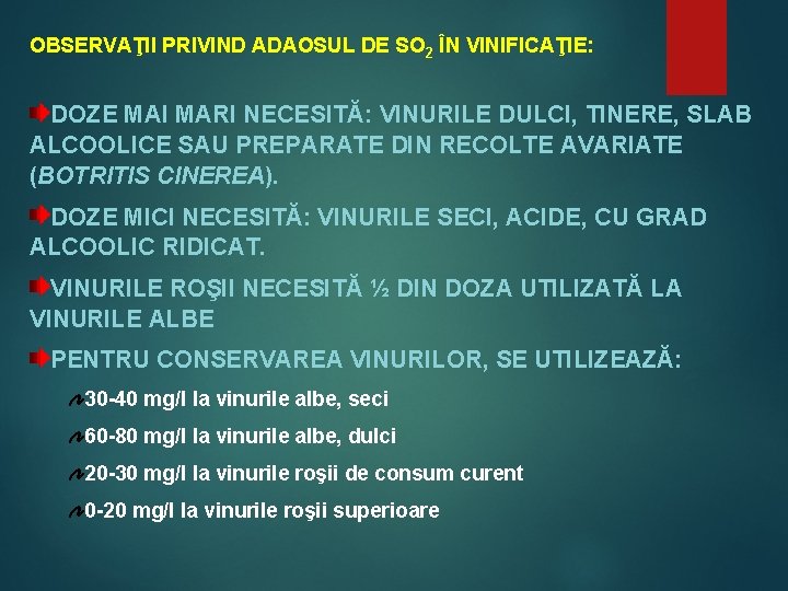 OBSERVAŢII PRIVIND ADAOSUL DE SO 2 ÎN VINIFICAŢIE: DOZE MAI MARI NECESITĂ: VINURILE DULCI,