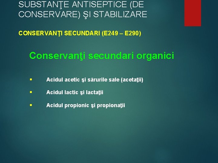 SUBSTANŢE ANTISEPTICE (DE CONSERVARE) ŞI STABILIZARE CONSERVANŢI SECUNDARI (E 249 – E 290) Conservanţi