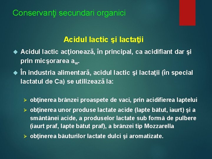 Conservanţi secundari organici Acidul lactic şi lactaţii Acidul lactic acţionează, în principal, ca acidifiant