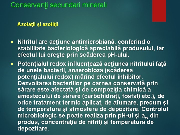 Conservanţi secundari minerali Azotaţii şi azotiţii Nitritul are acţiune antimicrobiană, conferind o stabilitate bacteriologică