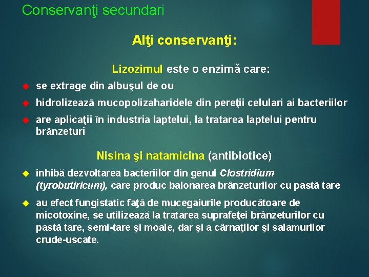 Conservanţi secundari Alţi conservanţi: Lizozimul este o enzimă care: se extrage din albuşul de