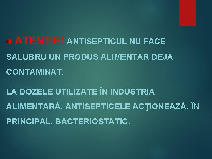 ATENTIE! ANTISEPTICUL NU FACE SALUBRU UN PRODUS ALIMENTAR DEJA CONTAMINAT. LA DOZELE UTILIZATE ÎN