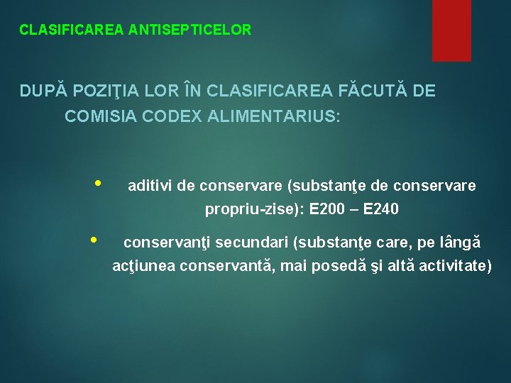 CLASIFICAREA ANTISEPTICELOR DUPĂ POZIŢIA LOR ÎN CLASIFICAREA FĂCUTĂ DE COMISIA CODEX ALIMENTARIUS: • aditivi