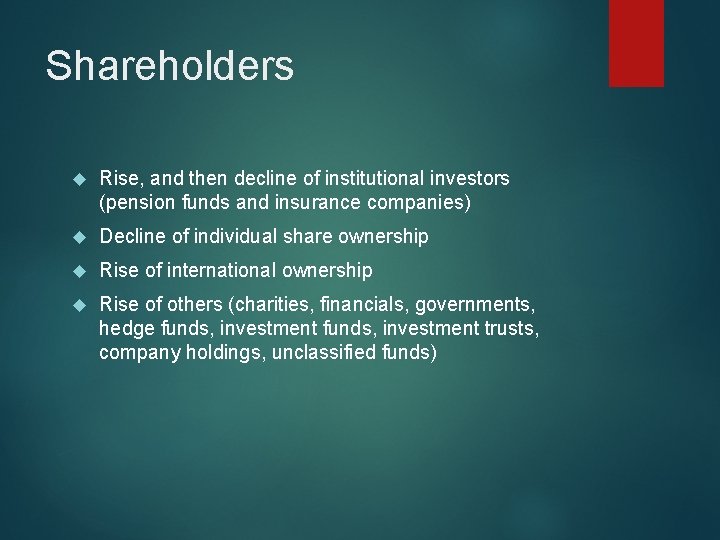 Shareholders Rise, and then decline of institutional investors (pension funds and insurance companies) Decline