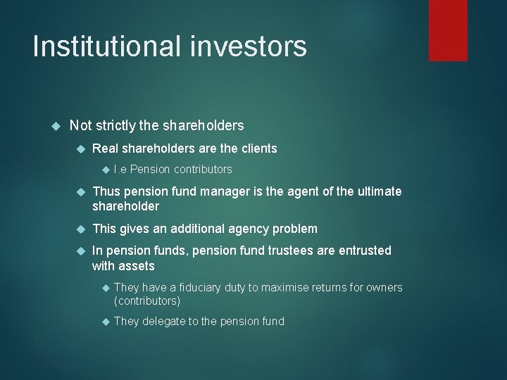 Institutional investors Not strictly the shareholders Real shareholders are the clients I. e Pension