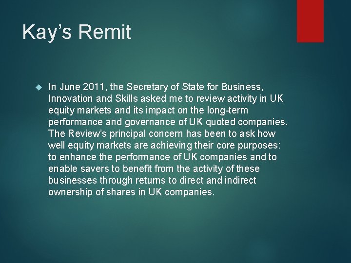 Kay’s Remit In June 2011, the Secretary of State for Business, Innovation and Skills