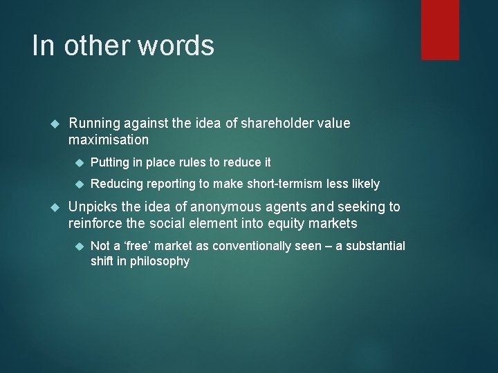 In other words Running against the idea of shareholder value maximisation Putting in place