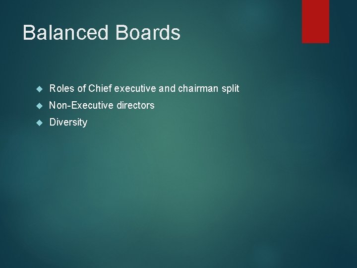 Balanced Boards Roles of Chief executive and chairman split Non-Executive directors Diversity 