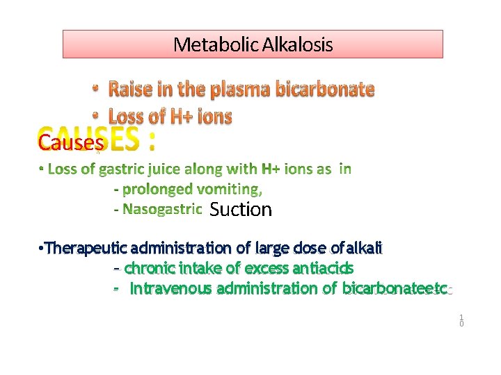 Metabolic Alkalosis Causes Suction • Therapeutic administration of large dose of alkali – chronic