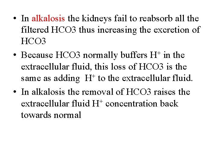  • In alkalosis the kidneys fail to reabsorb all the filtered HCO 3
