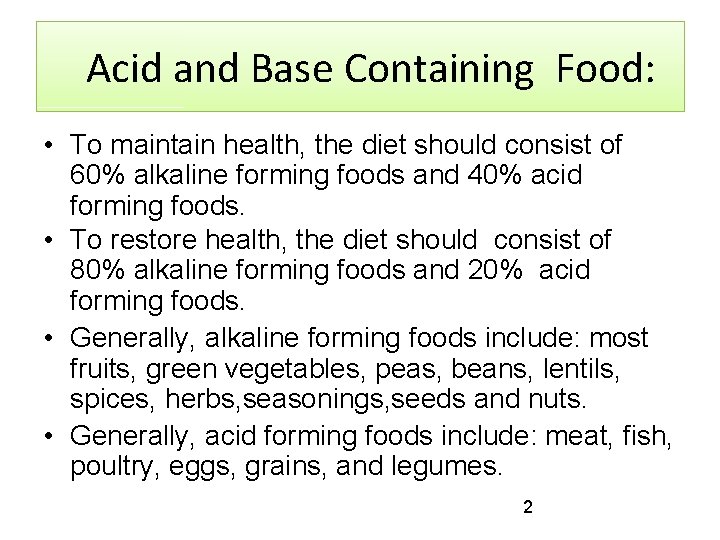 Acid and Base Containing Food: • To maintain health, the diet should consist of