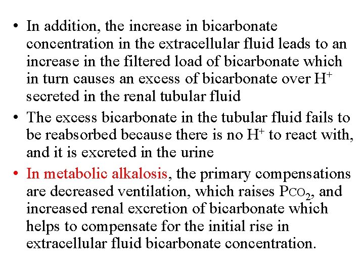  • In addition, the increase in bicarbonate concentration in the extracellular fluid leads