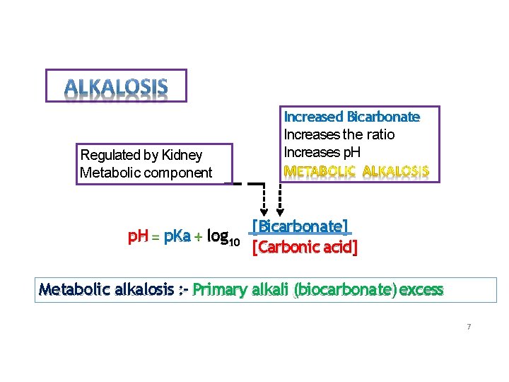 Regulated by Kidney Metabolic component p. H p. Ka log 10 Increased Bicarbonate Increases