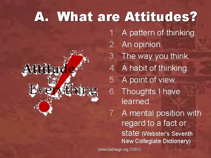 A. What are Attitudes? 1. 2. 3. 4. 5. 6. A pattern of thinking.