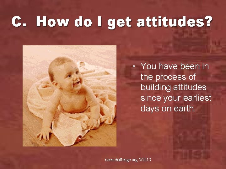 C. How do I get attitudes? • You have been in the process of