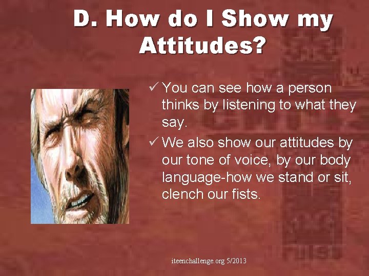 D. How do I Show my Attitudes? ü You can see how a person