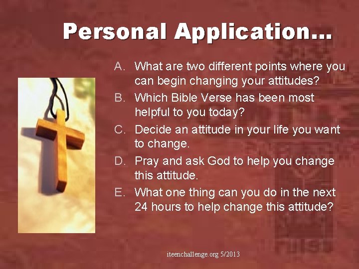 Personal Application… A. What are two different points where you can begin changing your