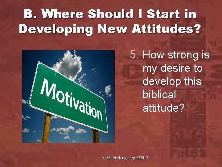 B. Where Should I Start in Developing New Attitudes? 5. How strong is my