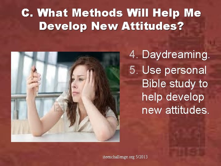 C. What Methods Will Help Me Develop New Attitudes? 4. Daydreaming. 5. Use personal