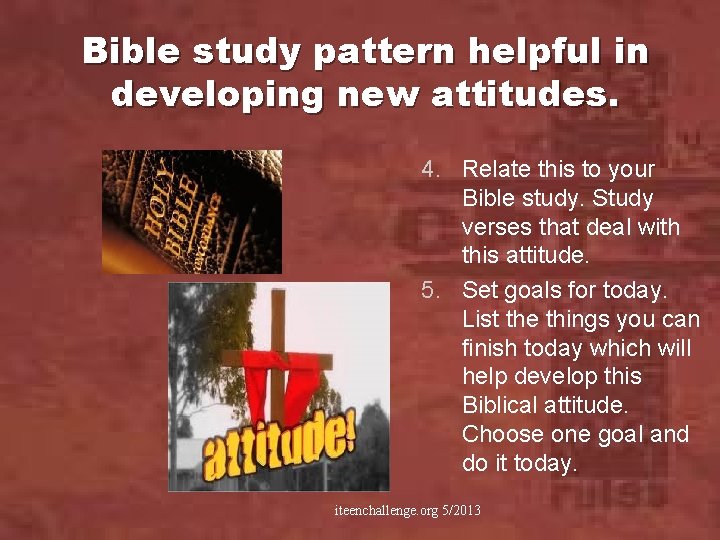 Bible study pattern helpful in developing new attitudes. 4. Relate this to your Bible