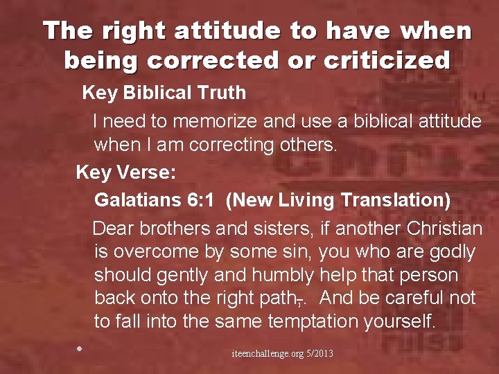 The right attitude to have when being corrected or criticized Key Biblical Truth I