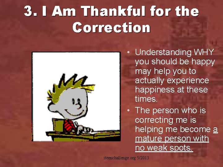 3. I Am Thankful for the Correction • Understanding WHY you should be happy