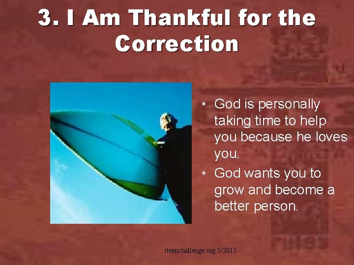 3. I Am Thankful for the Correction • God is personally taking time to
