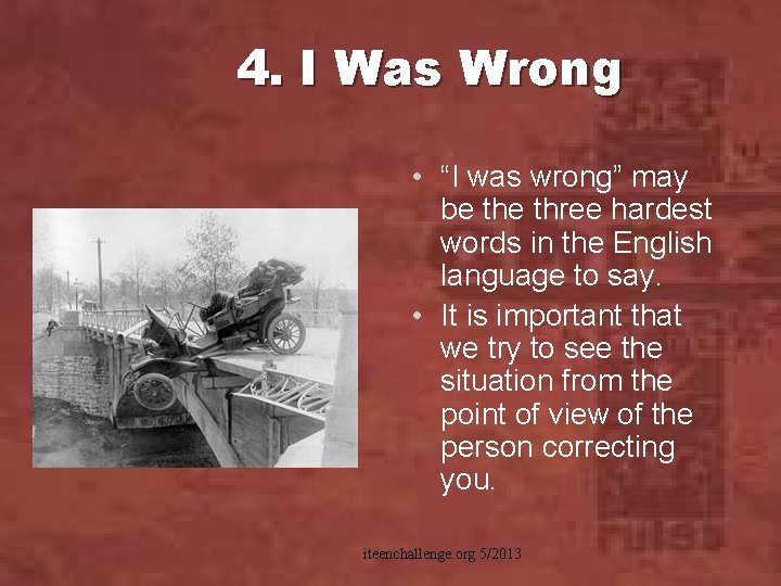 4. I Was Wrong • “I was wrong” may be three hardest words in