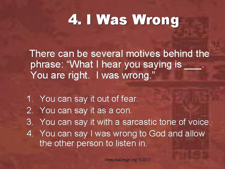 4. I Was Wrong There can be several motives behind the phrase: “What I