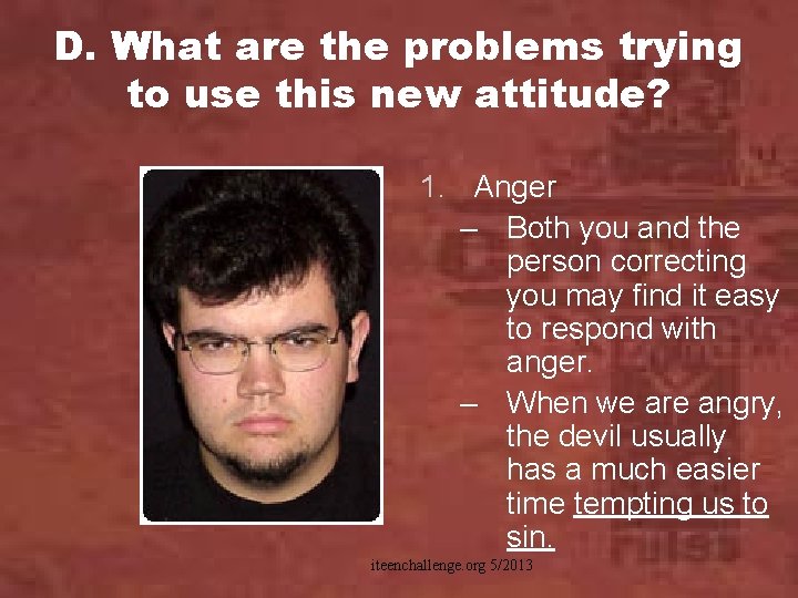 D. What are the problems trying to use this new attitude? 1. Anger –