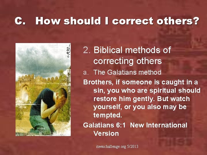 C. How should I correct others? 2. Biblical methods of correcting others a. The