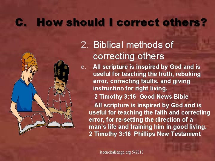 C. How should I correct others? 2. Biblical methods of correcting others c. All