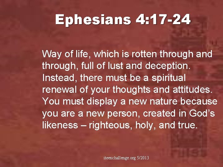 Ephesians 4: 17 -24 Way of life, which is rotten through and through, full