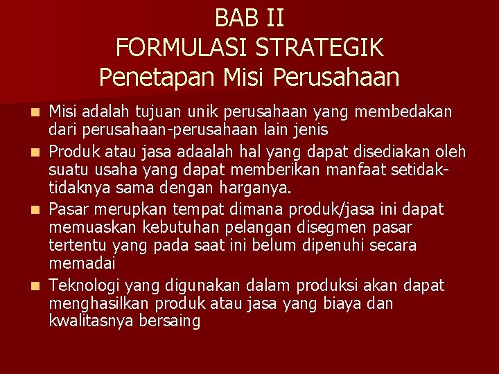 BAB II FORMULASI STRATEGIK Penetapan Misi Perusahaan n n Misi adalah tujuan unik perusahaan