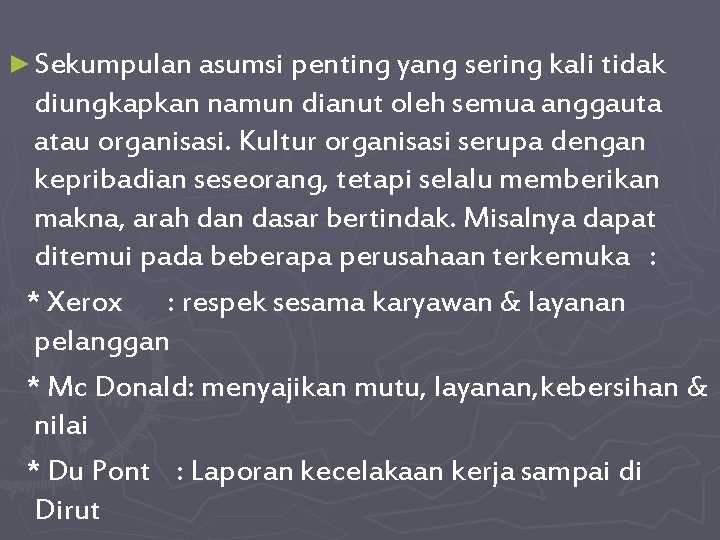 ► Sekumpulan asumsi penting yang sering kali tidak diungkapkan namun dianut oleh semua anggauta