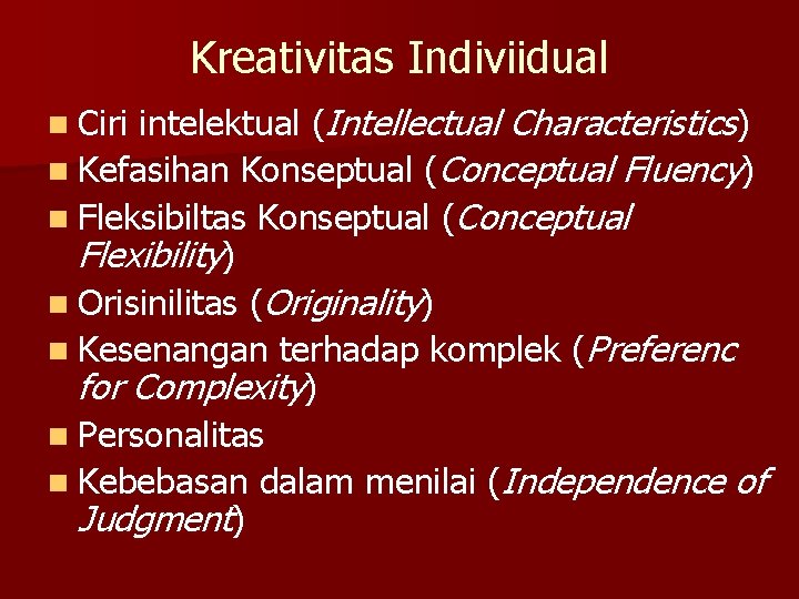 Kreativitas Indiviidual intelektual (Intellectual Characteristics) n Kefasihan Konseptual (Conceptual Fluency) n Fleksibiltas Konseptual (Conceptual