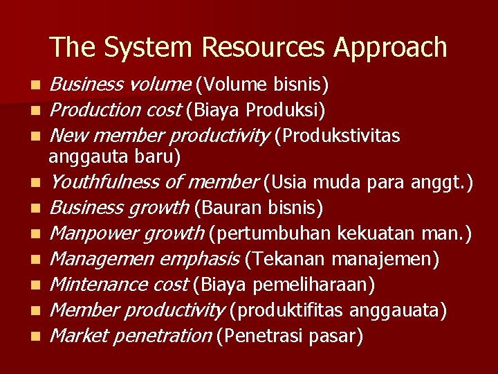 The System Resources Approach n n n n n Business volume (Volume bisnis) Production