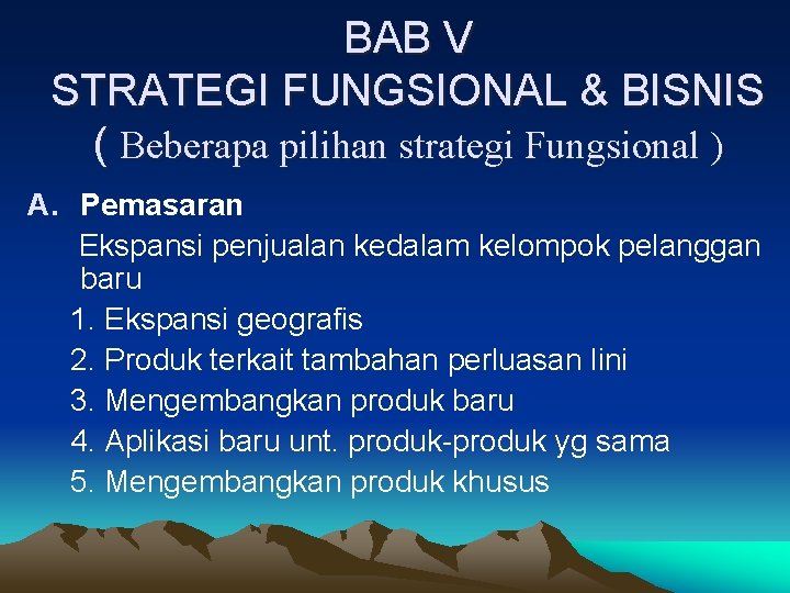 BAB V STRATEGI FUNGSIONAL & BISNIS ( Beberapa pilihan strategi Fungsional ) A. Pemasaran
