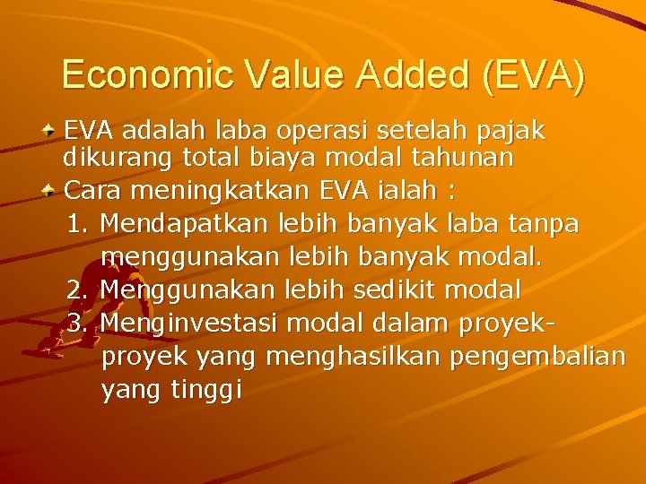 Economic Value Added (EVA) EVA adalah laba operasi setelah pajak dikurang total biaya modal