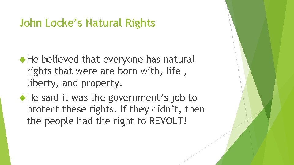 John Locke’s Natural Rights He believed that everyone has natural rights that were are