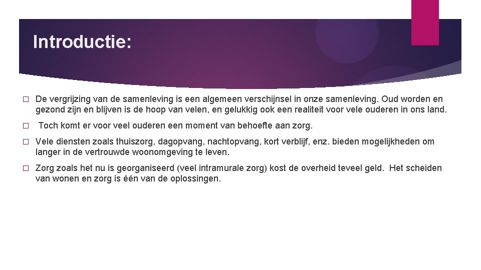 Introductie: � � De vergrijzing van de samenleving is een algemeen verschijnsel in onze