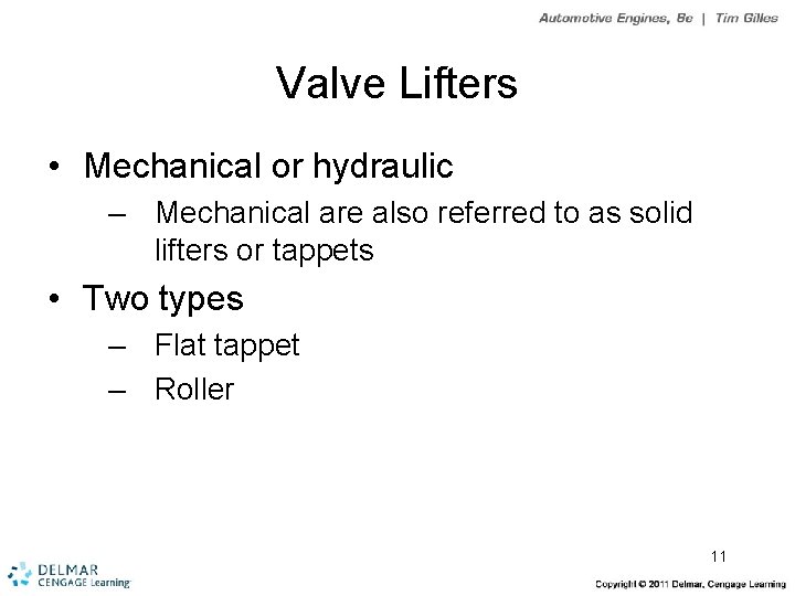 Valve Lifters • Mechanical or hydraulic – Mechanical are also referred to as solid