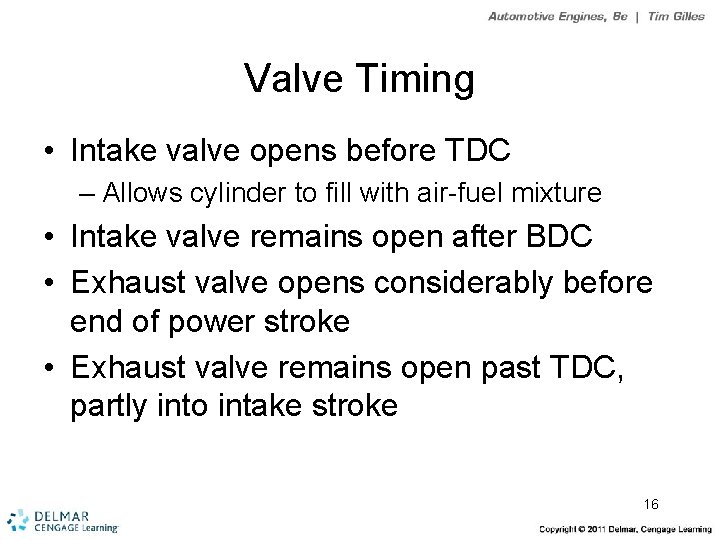 Valve Timing • Intake valve opens before TDC – Allows cylinder to fill with