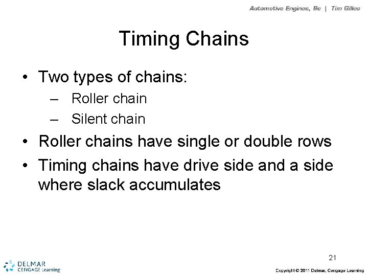 Timing Chains • Two types of chains: – Roller chain – Silent chain •