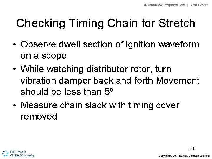 Checking Timing Chain for Stretch • Observe dwell section of ignition waveform on a