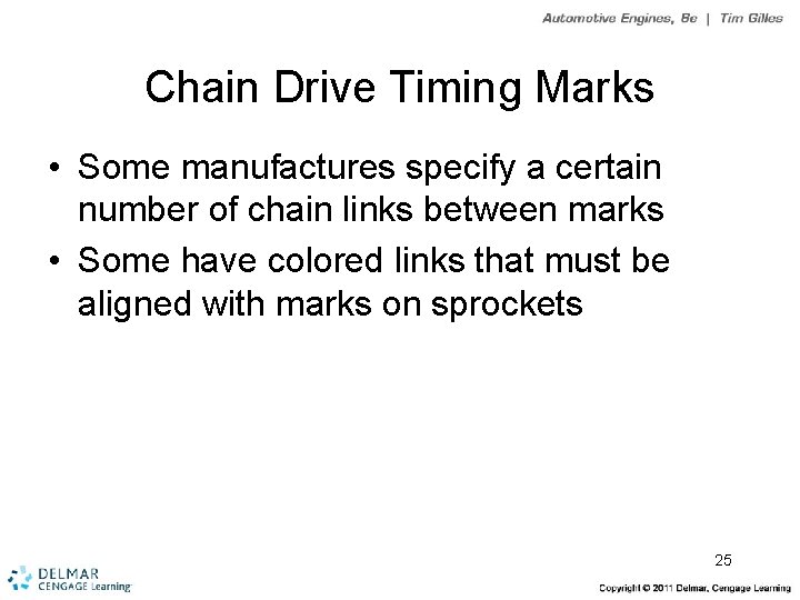 Chain Drive Timing Marks • Some manufactures specify a certain number of chain links