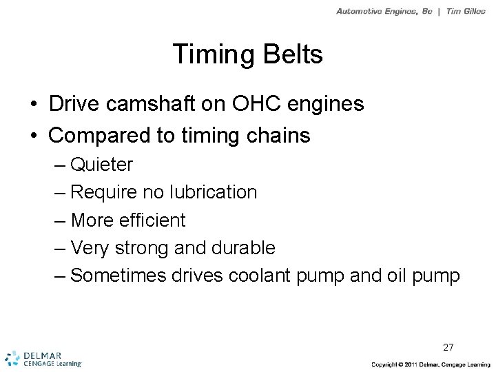 Timing Belts • Drive camshaft on OHC engines • Compared to timing chains –