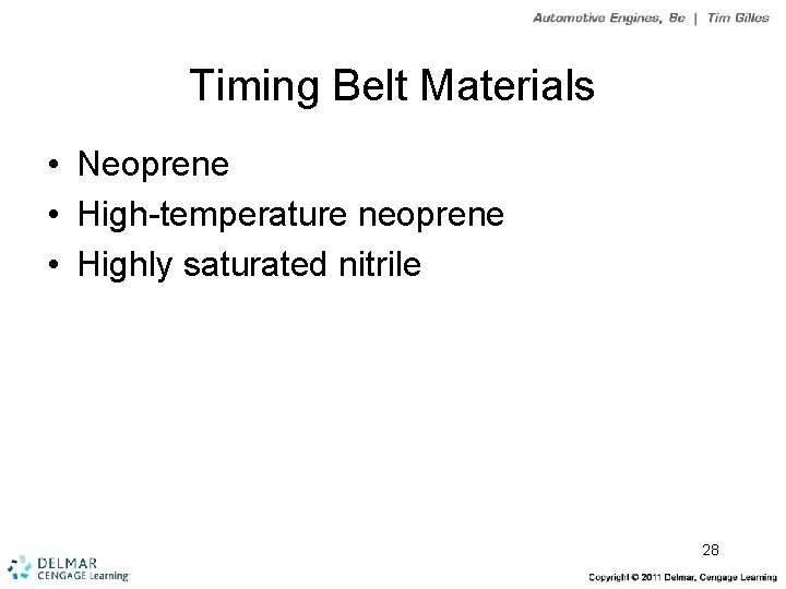 Timing Belt Materials • Neoprene • High-temperature neoprene • Highly saturated nitrile 28 