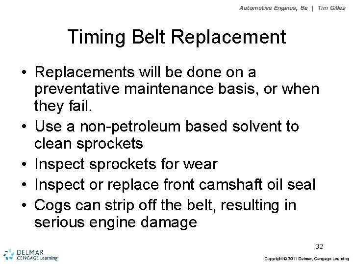 Timing Belt Replacement • Replacements will be done on a preventative maintenance basis, or